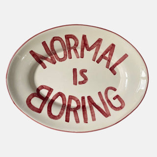 'Normal is boring' platter
