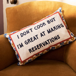 I Don’t Cook But I’m Great at Making Reservations Needlepoint Cushion