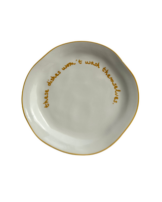 Maegen Statement Plate - 'these dishes won't wash themselves.'
